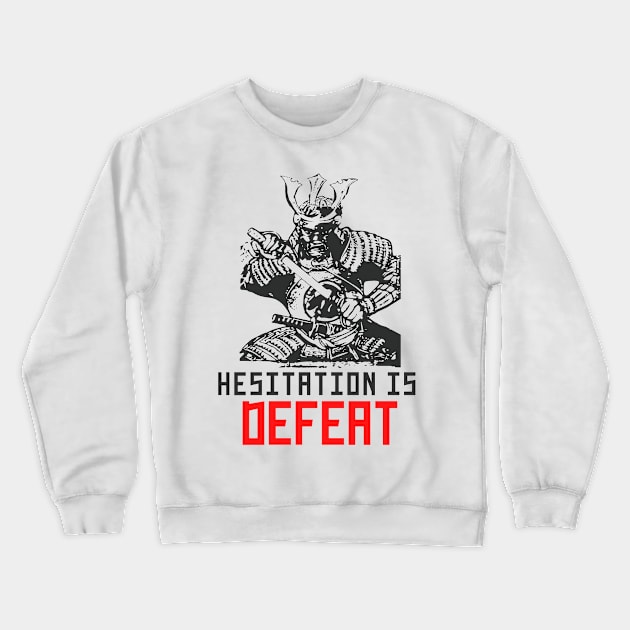 Hesitation is Defeat - Sekiro Shadows Die Samurai Warrior Crewneck Sweatshirt by MinimalSpace